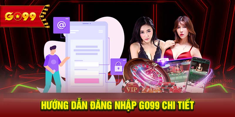 Hướng dẫn đăng nhập tối ưu nhất trên mọi thiết bị