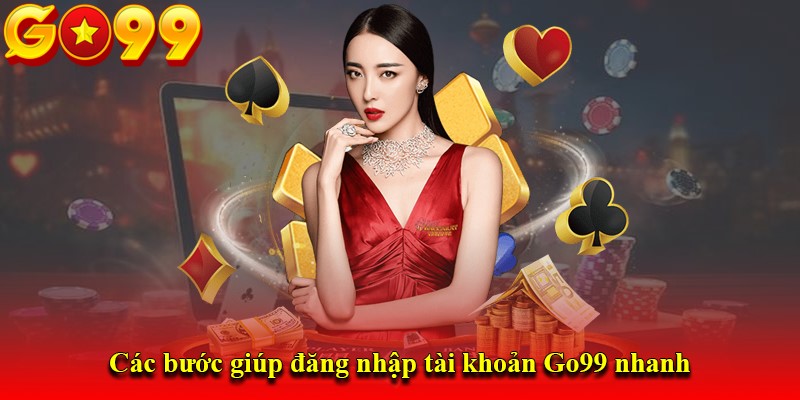 Hướng dẫn đăng nhập vào nhà cái GO99 cực dễ dàng