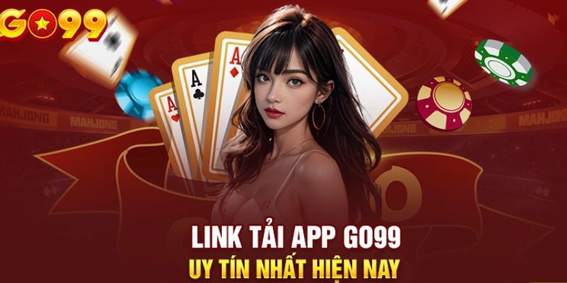 Cách tải app GO99 trên thiết bị Android hay ios chỉ trong vài thao tác đơn giản 