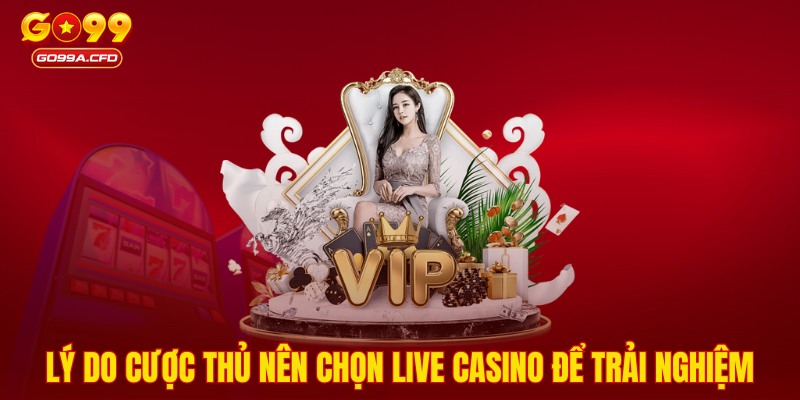 Live Casino đáng được trải nghiệm 